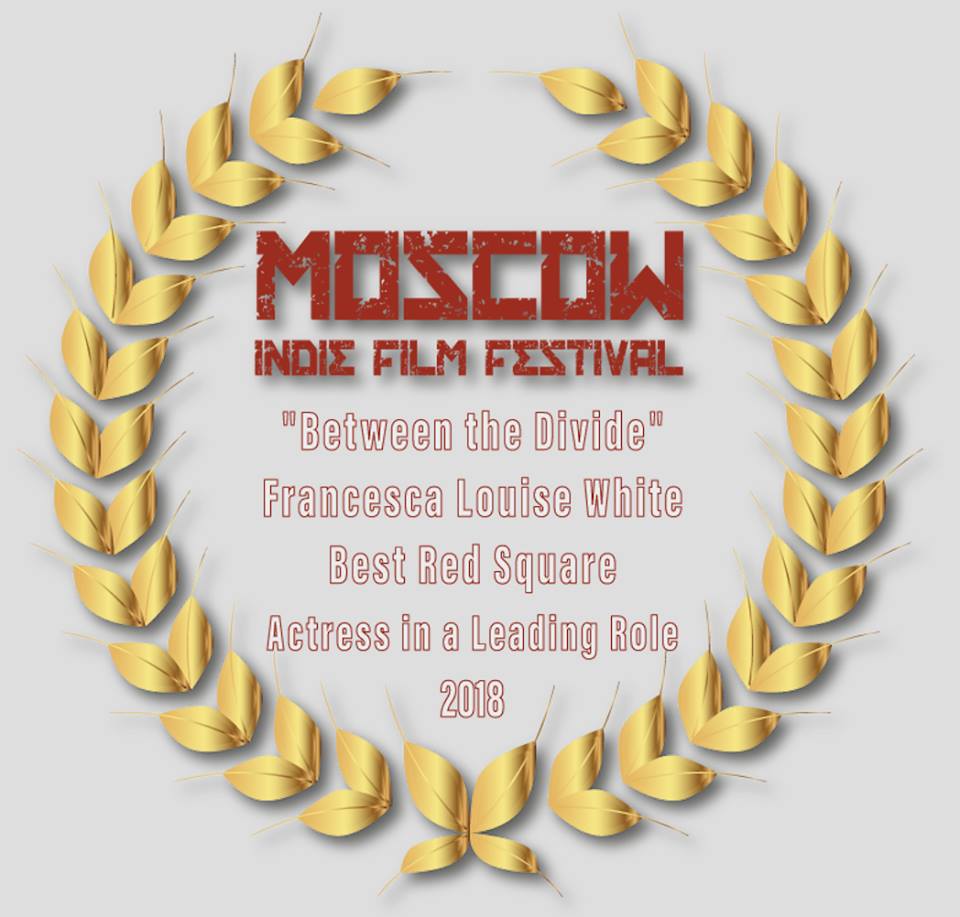Best Actress in a Leading Role for ‘Between The Divide’,  Moscow Indie Film Festival 2018
